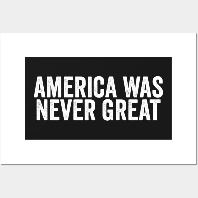 America Was Never Great Anti Trump Wall Art by Kyandii